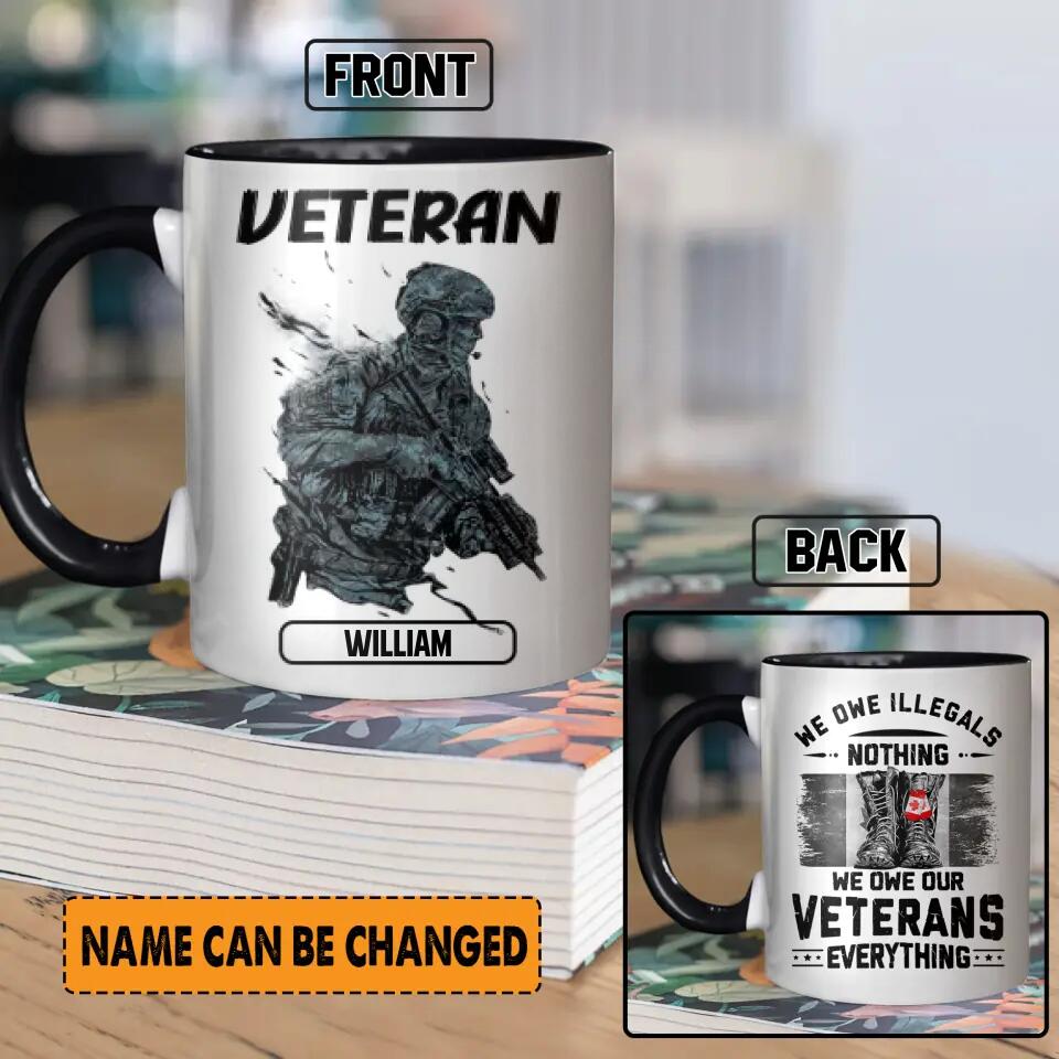 Personalized Canadian Veteran We Owe Illegals Nothing We Owe Our Veterans Everything Printed Accent Mug 22NOV-HY18