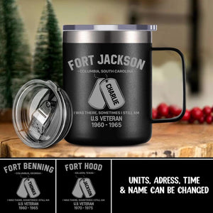 Personalized US Veteran Military Base I Was There Sometimes I Still Am Laser Handle Cup Printed 22NOV-HY23