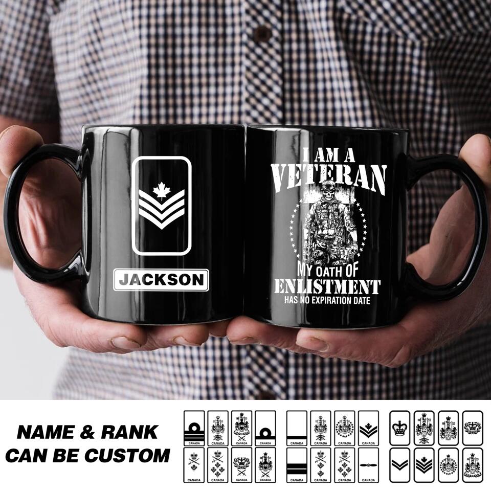 Personalized I Am A Veteran My Oath Of Enlistment Has No Expiration Date Canadian Veteran/Soldier Ceramic Mug QTHQ2311