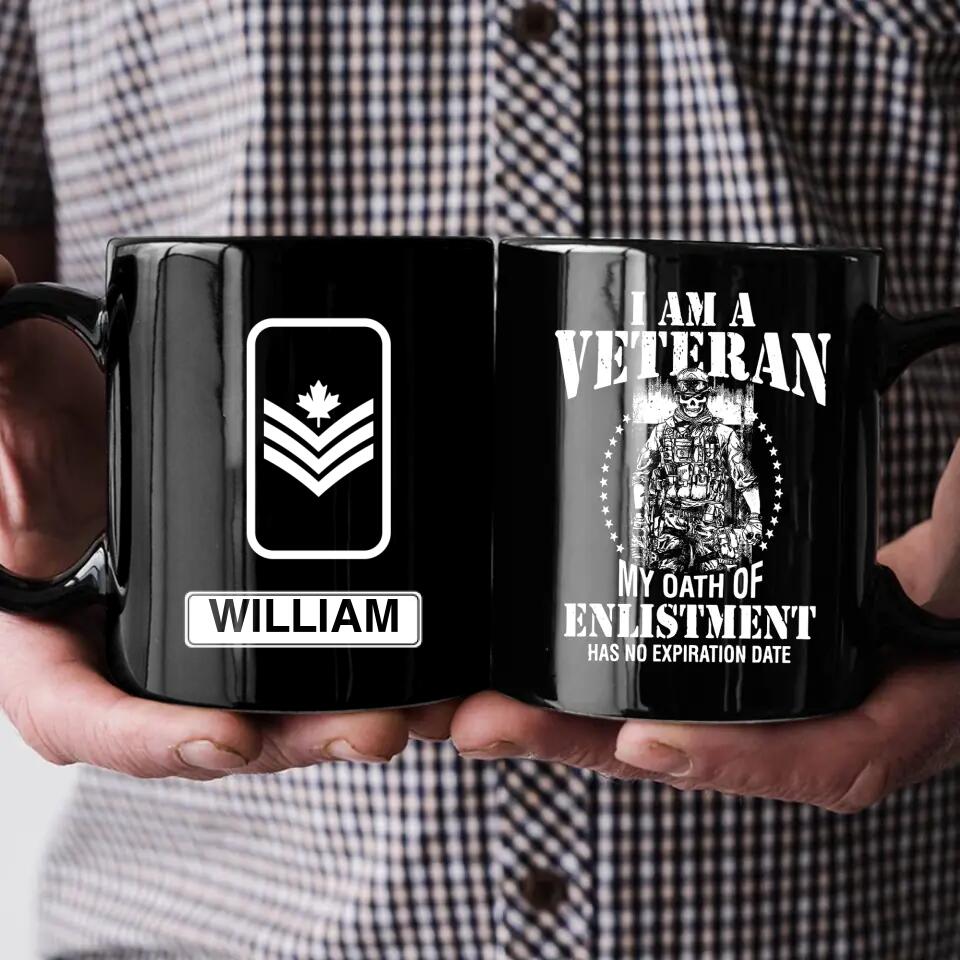 Personalized I Am A Veteran My Oath Of Enlistment Has No Expiration Date Canadian Veteran/Soldier Ceramic Mug QTHQ2311