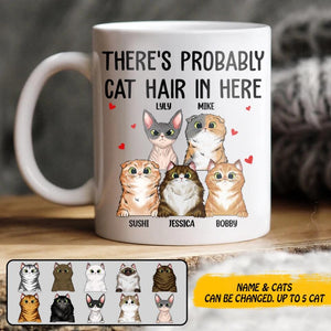 Personalized There's Probably Cat Hair In Here White Mug Printed 22NOV-HY23