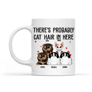 Personalized There's Probably Cat Hair In Here White Mug Printed 22NOV-HY23