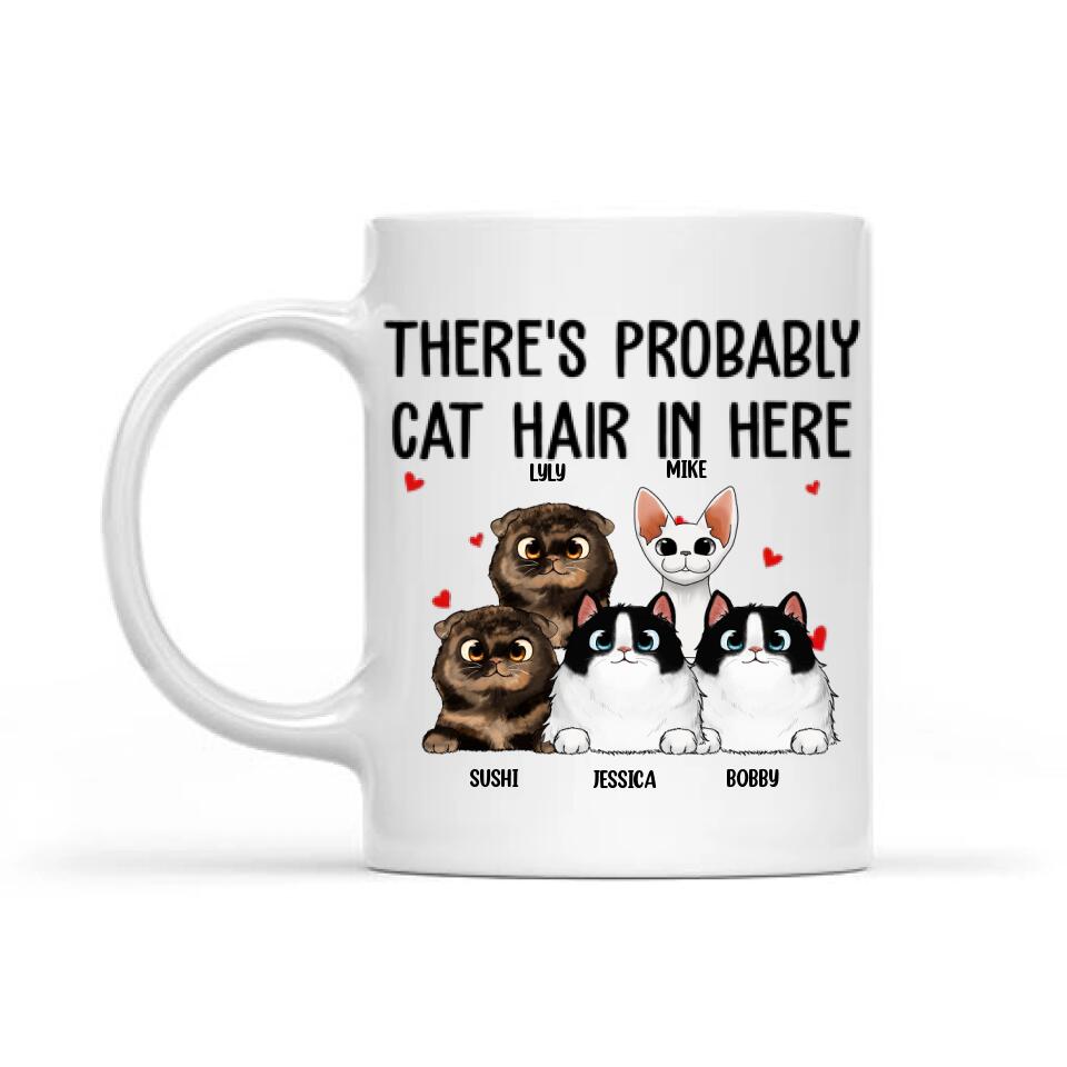 Personalized There's Probably Cat Hair In Here White Mug Printed 22NOV-HY23