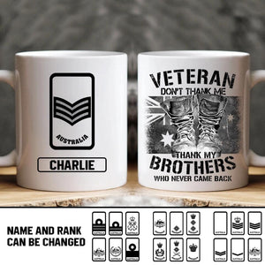 Personalized Veteran Don't Thank Me Thank My Brothers Who Never Came Back Australian Solider/ Veteran Rank Mug Printed 22NOV-HY25