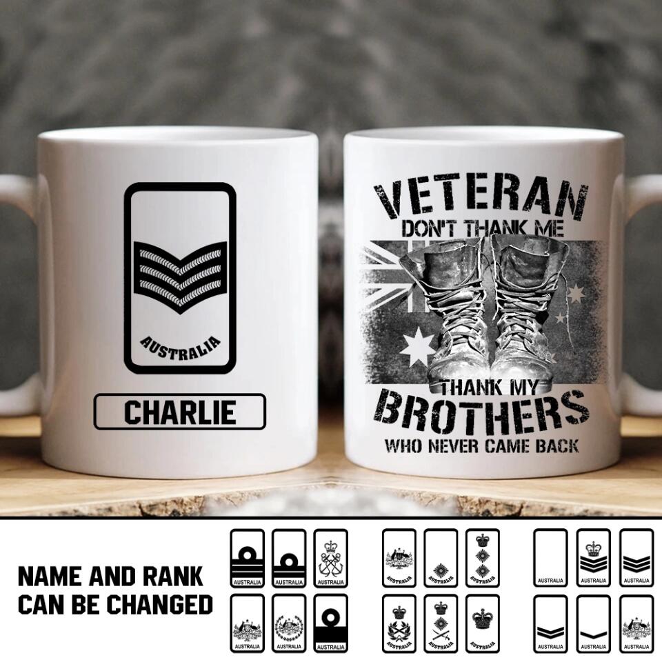 Personalized Veteran Don't Thank Me Thank My Brothers Who Never Came Back Australian Solider/ Veteran Rank Mug Printed 22NOV-HY25