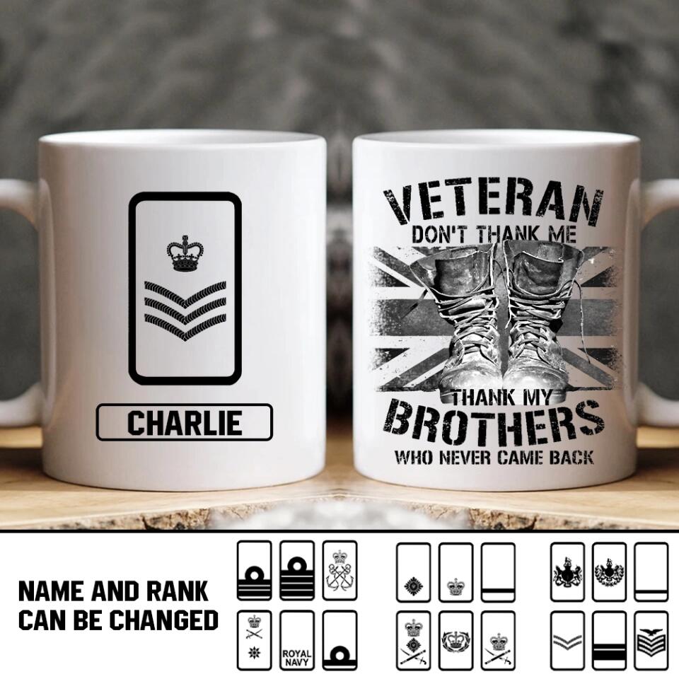 Personalized Veteran Don't Thank Me Thank My Brothers Who Never Came Back UK Solider/ Veteran Rank Mug Printed 22NOV-HY25
