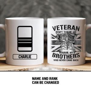 Personalized Veteran Don't Thank Me Thank My Brothers Who Never Came Back UK Solider/ Veteran Rank Mug Printed 22NOV-HY25