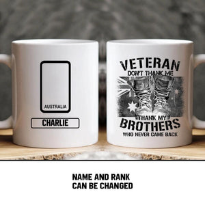 Personalized Veteran Don't Thank Me Thank My Brothers Who Never Came Back Australian Solider/ Veteran Rank Mug Printed 22NOV-HY25