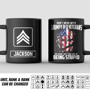 Personalized Don't Mess With Grumpy Old Veteran We Didn't Get This Age By Being Stupid US Solider/ Veteran Rank Black Mug Printed QTDT2811