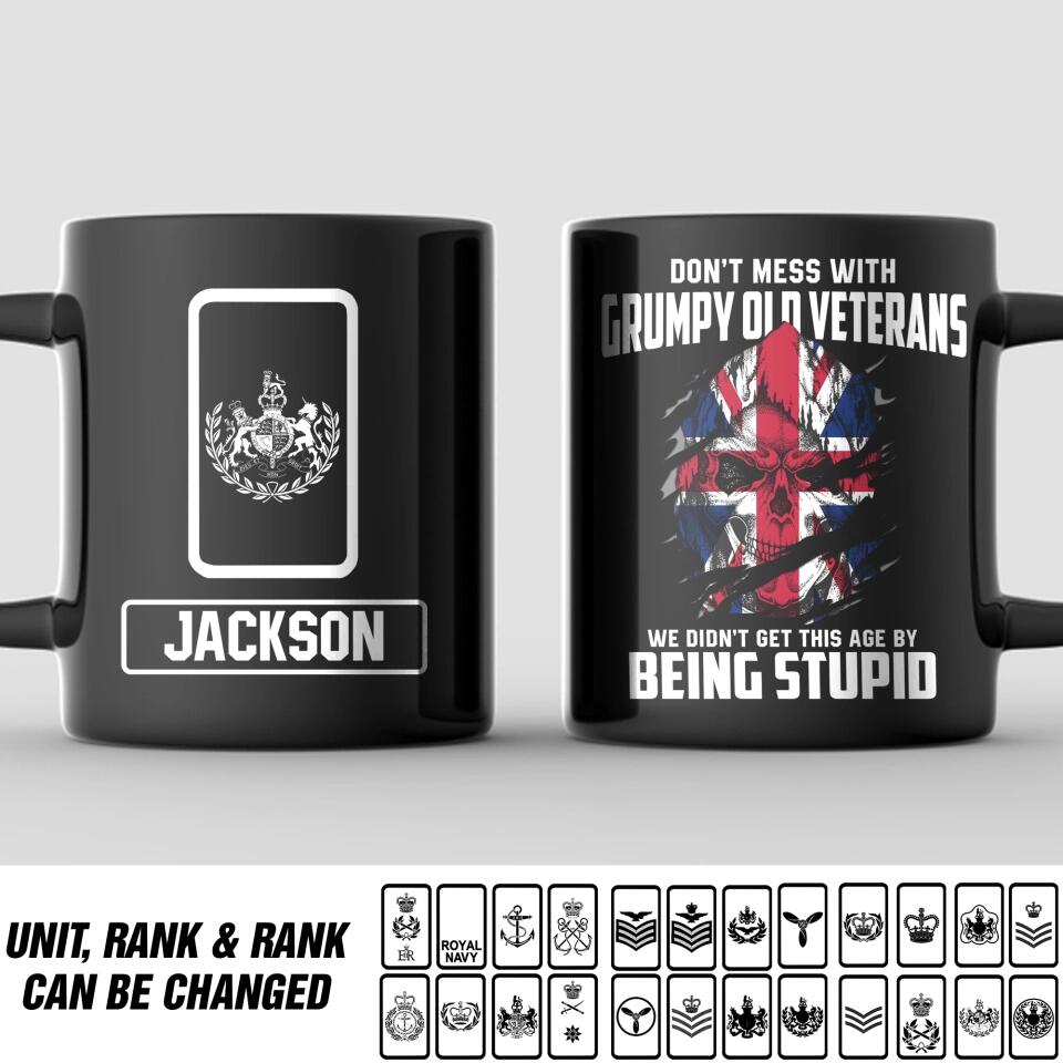 Personalized Don't Mess With Grumpy Old Veteran We Didn't Get This Age By Being Stupid UK Solider/ Veteran Rank Black Mug Printed QTDT2811