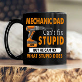 Personalized Mechanic Dad Can't Fix Stupid Black Mug Printed QTHY0512