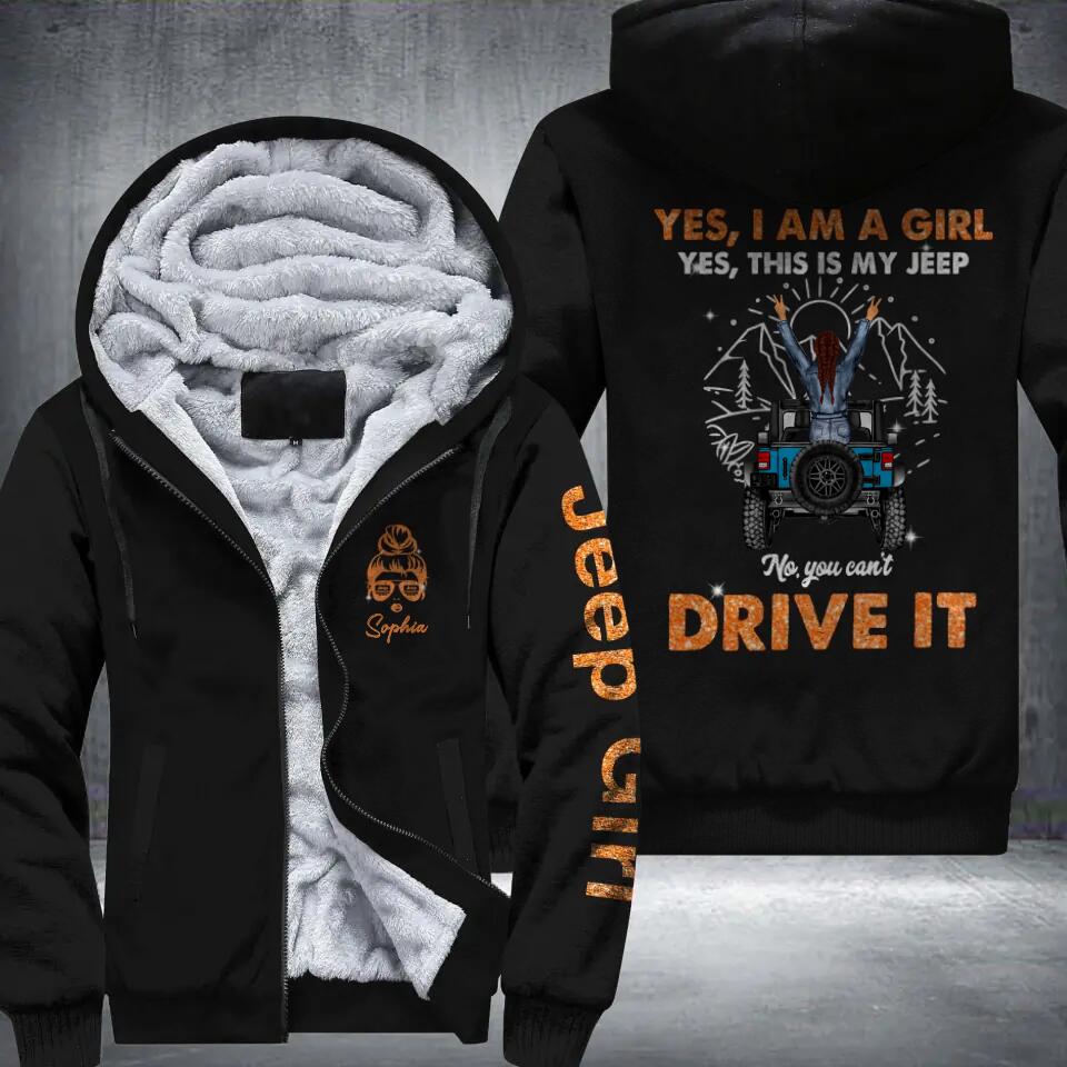 Personalized Yes I Am A Girl Yes This Is My Jeep No You Can't Drive It Jeep Girl Printed Fleece Hoodie PNDT0712