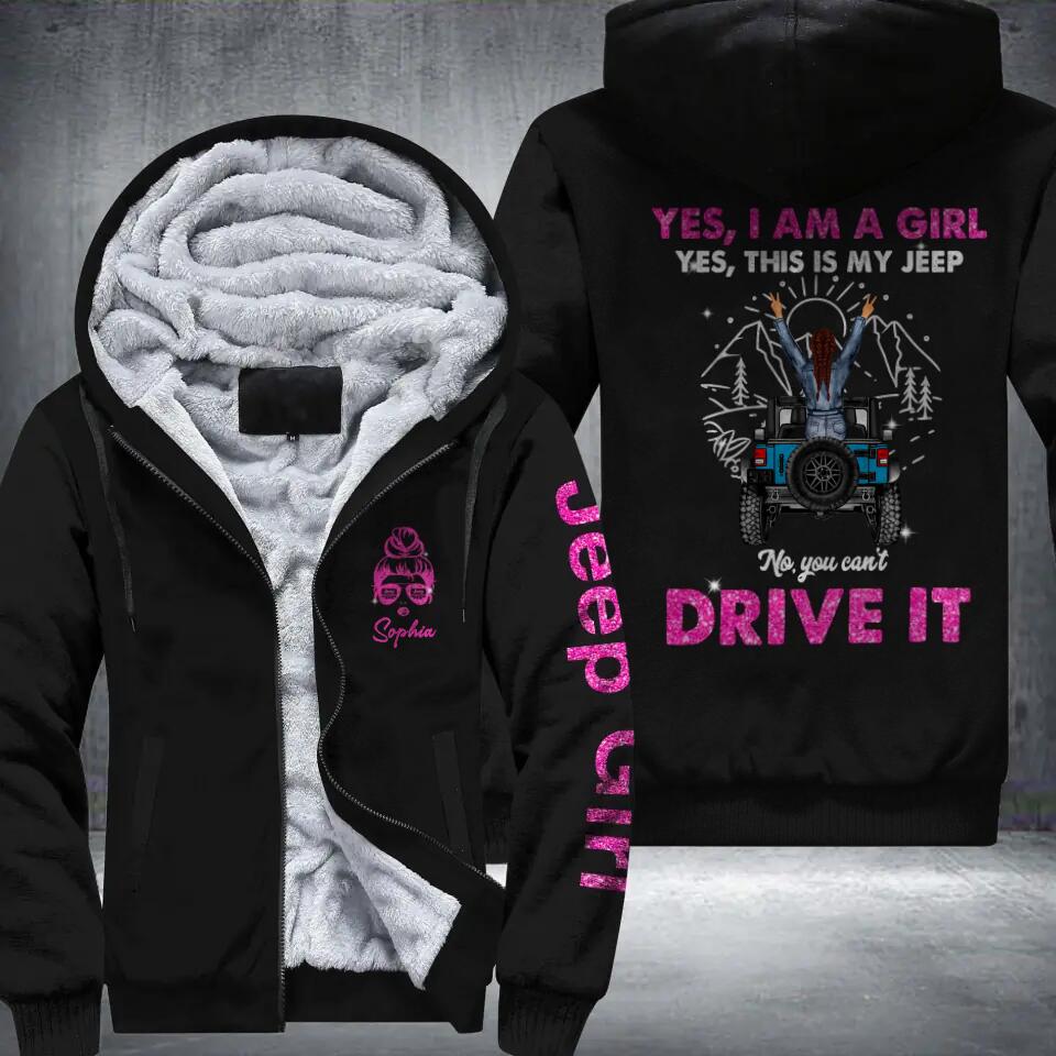 Personalized Yes I Am A Girl Yes This Is My Jeep No You Can't Drive It Jeep Girl Printed Fleece Hoodie PNDT0712