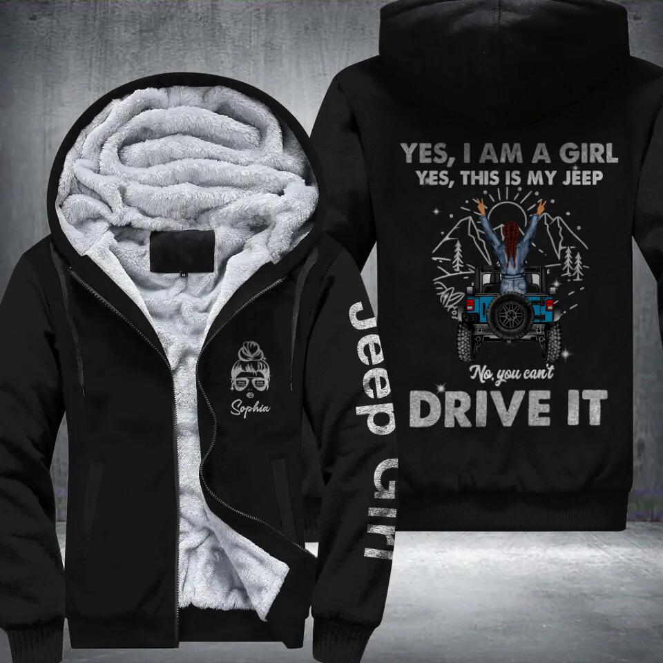 Personalized Yes I Am A Girl Yes This Is My Jeep No You Can't Drive It Jeep Girl Printed Fleece Hoodie PNDT0712