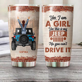 Personalized Yes I Am A Girl Yes This is My Jeep No You Can't Drive It Laser Tumbler Printed 22DEC-HQ12