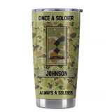 Personalized Australian Solider/ Veteran Once A Solider Always A Solider Tumbler Printed 22DEC-HY14