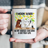 Personalized I Work Hard So My Horses  Can Have  A  Better Life Printed Accent Mug PNDT1412