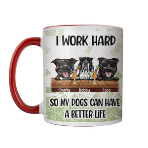 Personalized I Work Hard So My Dogs Can Have A Better Life  Printed Accent Mug PNHQ1312