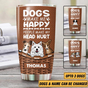 Personalized Dogs Make Me Happy People Make My Head Hurt Tumbler Printed PNHY1512