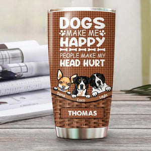 Personalized Dogs Make Me Happy People Make My Head Hurt Tumbler Printed PNHY1512