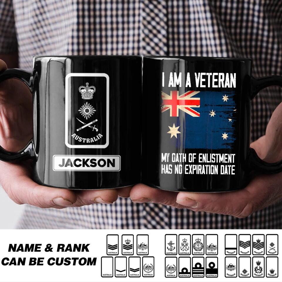 Personalized I Am An Australian Veteran My Oath Of Enlistment Has No Expiration Date Rank Black Mug Printed QTHQ1612