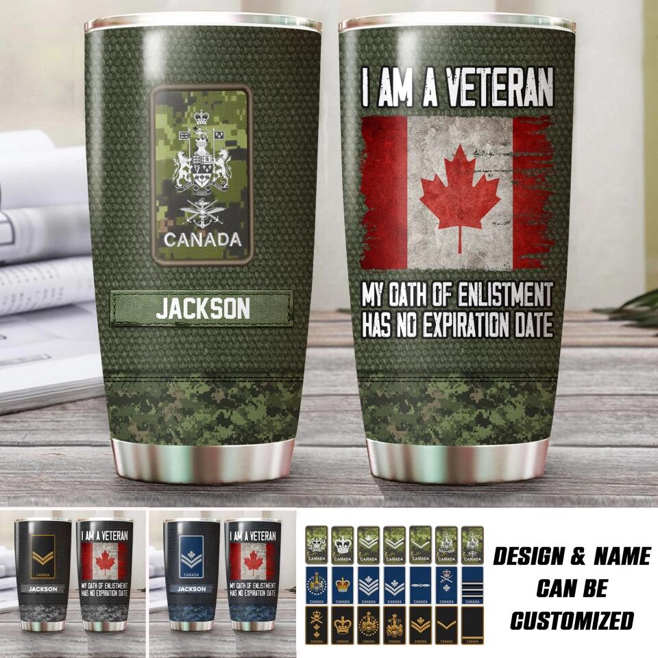 Personalized I Am A Canadian Veteran My Oath Of Enlistment Has No Expiration Date CamoTumbler Printed QTHQ1912