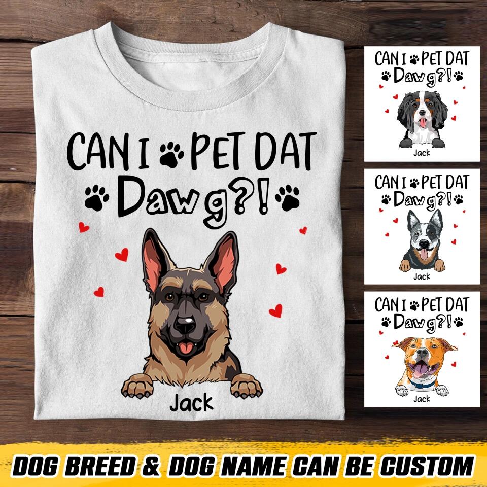 Personalized Can i pet dat dawg-dog Tshirt Printed QTHQ2012