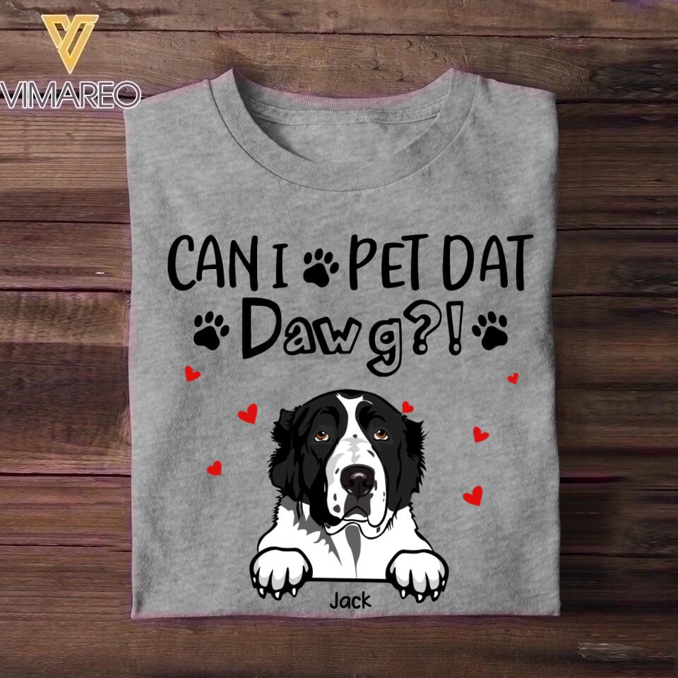 Personalized Can i pet dat dawg-dog Tshirt Printed QTHQ2012