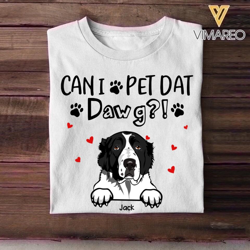 Personalized Can i pet dat dawg-dog Tshirt Printed QTHQ2012