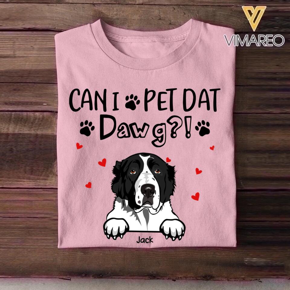 Personalized Can i pet dat dawg-dog Tshirt Printed QTHQ2012