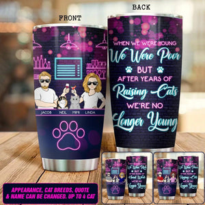 Personalized When We Were Young We Were Poor or Rich But After Years Of Raising Cats Tumbler Printed PNDT2112