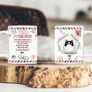 Personalized Dear Cat Mom Thank You For Being My Mom If Some Other Woman Was My Mom, I'd Piss On Her Shoes, Claw Up Her Face And Go Find You Love White Mug Printed PNHQ2212