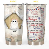Personalized Dear Cat Mom Thank You For Being My Mom If Some Other Woman Was My Mom I'd Piss On Her Shoes Claw Up Her Face And Go Find You Tumbler Printed PNDT2312