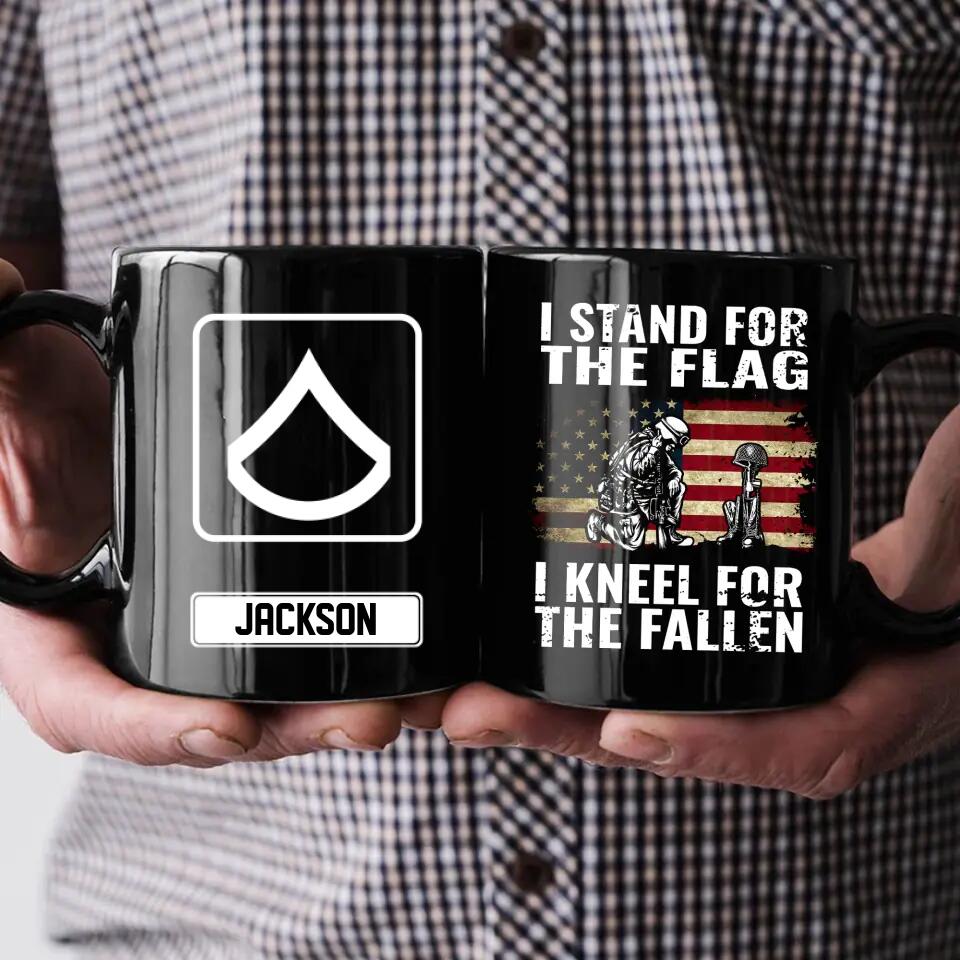 Personalized US Soldier/ Veteran I Stand For The Flag I Kneel For The Fallen Rank Black Mug Printed QTHQ2612