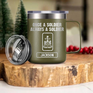 Personalized Canadian Soldier/ Veteran Once A Soldier Always A Soldier Laser Handle Cup Printed 22DEC-HY26