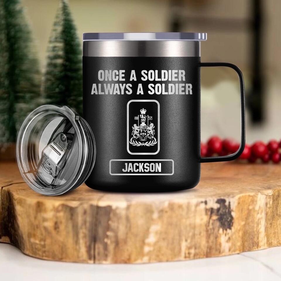 Personalized Canadian Soldier/ Veteran Once A Soldier Always A Soldier Laser Handle Cup Printed 22DEC-HY26