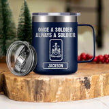 Personalized Canadian Soldier/ Veteran Once A Soldier Always A Soldier Laser Handle Cup Printed 22DEC-HY26