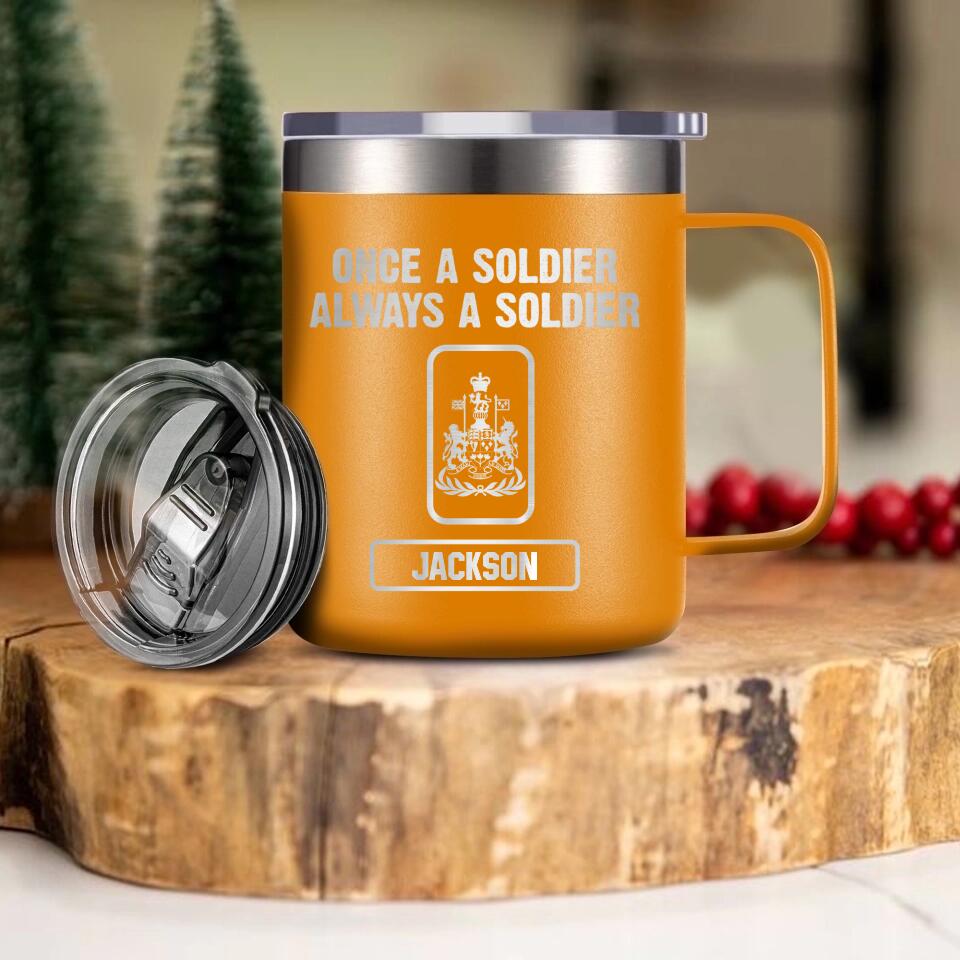 Personalized Canadian Soldier/ Veteran Once A Soldier Always A Soldier Laser Handle Cup Printed 22DEC-HY26