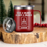 Personalized Canadian Soldier/ Veteran Once A Soldier Always A Soldier Laser Handle Cup Printed 22DEC-HY26
