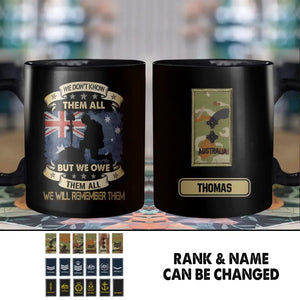 Personalized We Don't Know Them All But We Owe Them All  We Will Remember Them Australian Soldier/ Veteran Rank Camo Black Mug Printed 22DEC-HY26