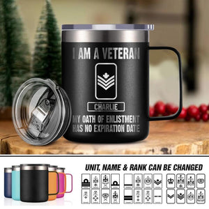 Personalized I Am A Canadian Veteran My Oath Of Enlistment Has No Expiration Date Laser Handle Cup Printed 22DEC-HY28