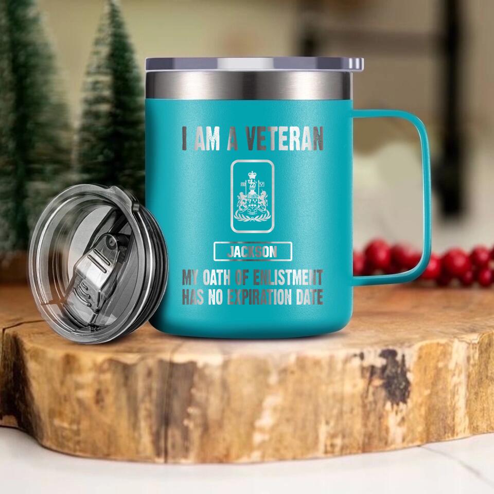 Personalized I Am A Canadian Veteran My Oath Of Enlistment Has No Expiration Date Laser Handle Cup Printed 22DEC-HY28