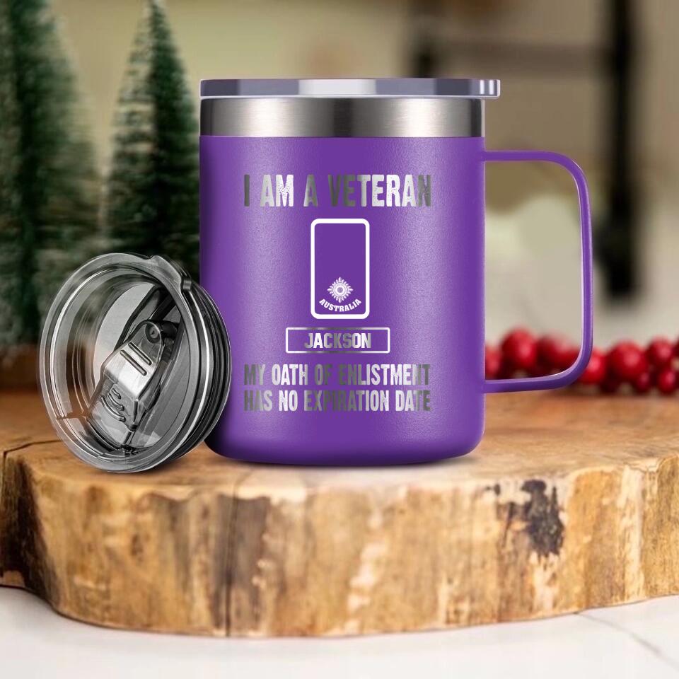Personalized I Am An Australian Veteran My Oath Of Enlistment Has No Expiration Date Laser Handle Cup Printed 22DEC-HY28