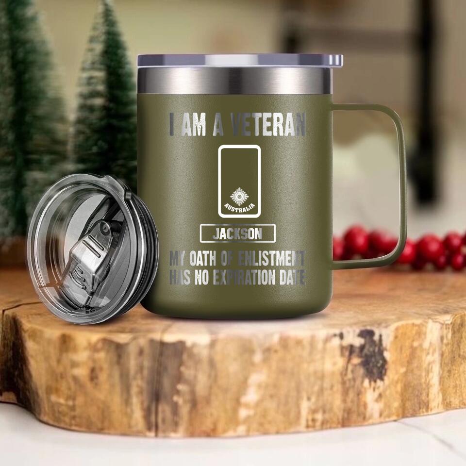 Personalized I Am An Australian Veteran My Oath Of Enlistment Has No Expiration Date Laser Handle Cup Printed 22DEC-HY28