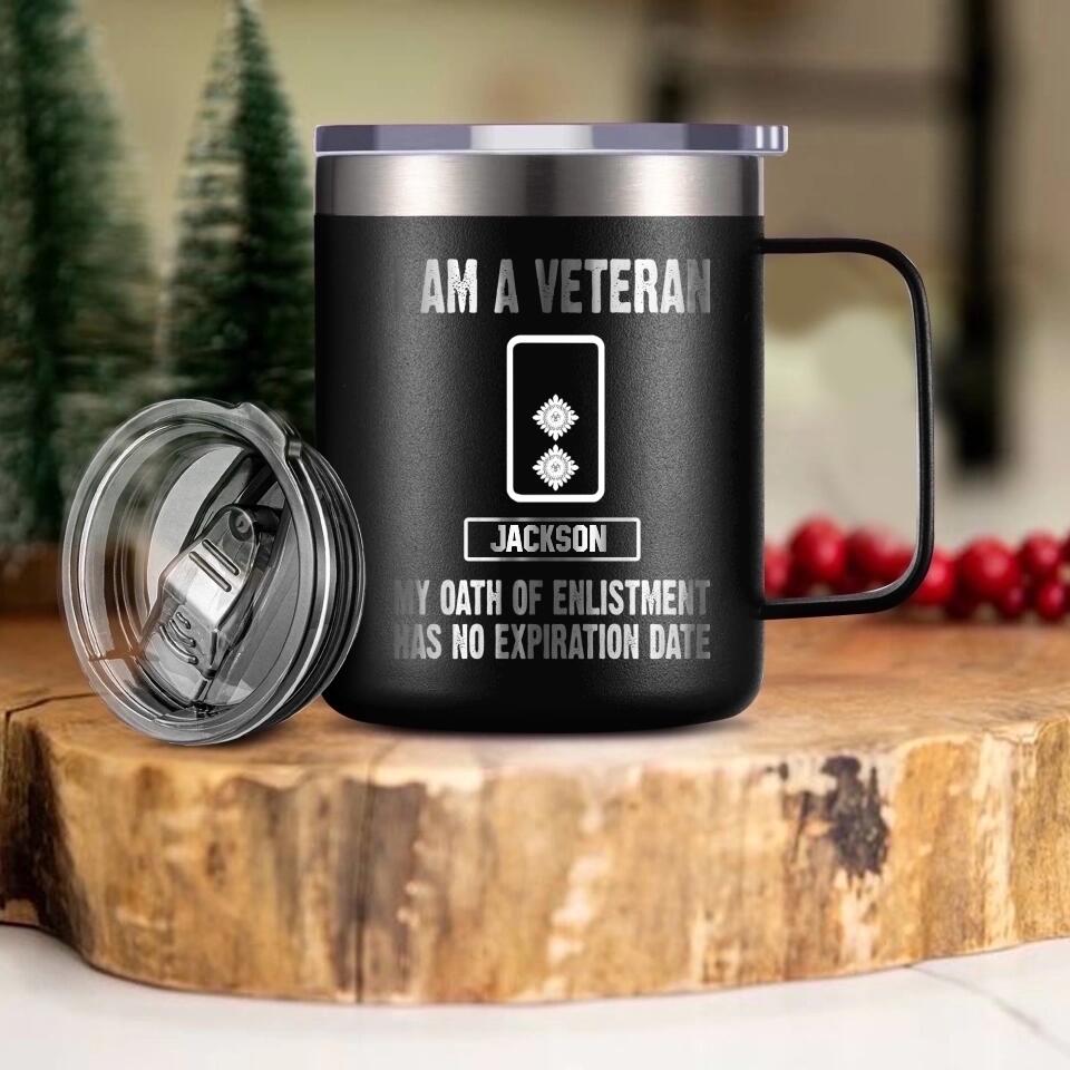 Personalized I Am An UK Veteran My Oath Of Enlistment Has No Expiration Date Laser Handle Cup Printed 22DEC-HY28