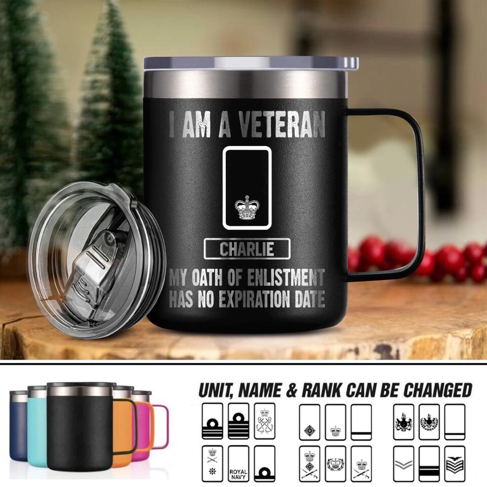 Personalized I Am An UK Veteran My Oath Of Enlistment Has No Expiration Date Laser Handle Cup Printed 22DEC-HY28