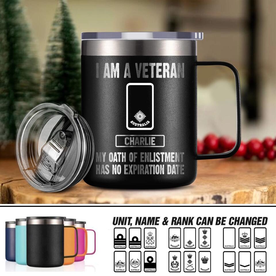 Personalized I Am An Australian Veteran My Oath Of Enlistment Has No Expiration Date Laser Handle Cup Printed 22DEC-HY28