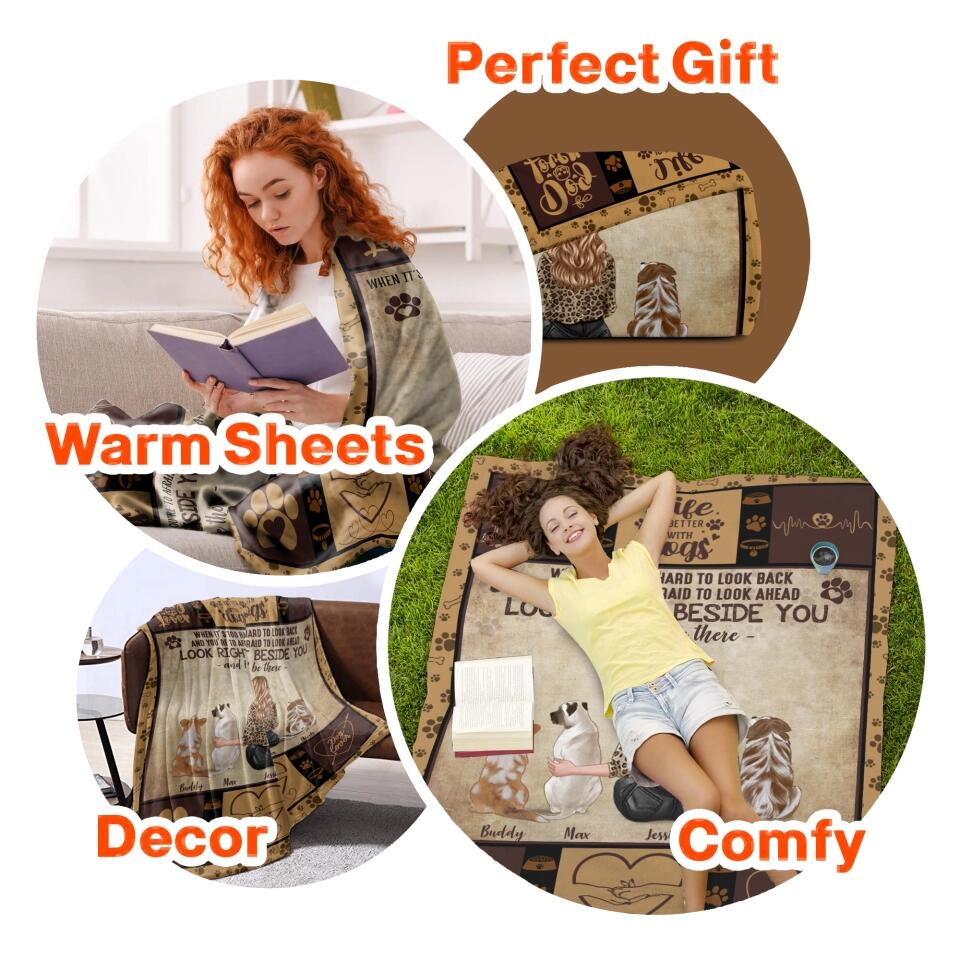 Personalized  Life Is Better With Dogs Dog Lovers Look Right Beside You Quilt Blanket Printed 22DEC-DT29