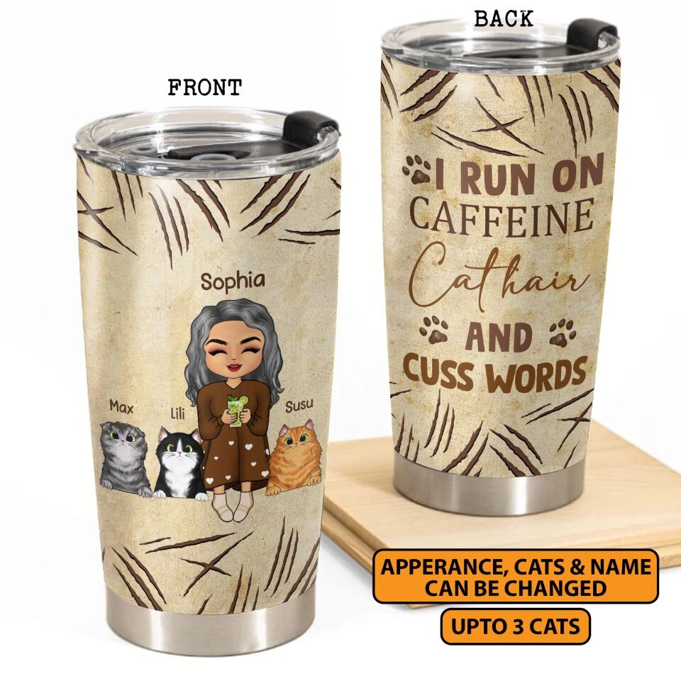 Personalized I Run On Caffeine Cat Hair And Cuss Words Cat Mom Tumbler Printed PNHY0301