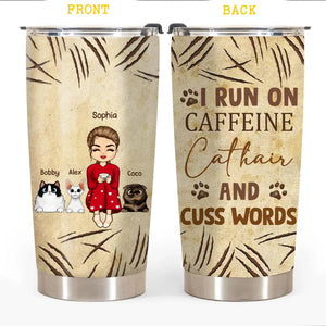 Personalized I Run On Caffeine Cat Hair And Cuss Words Cat Mom Tumbler Printed PNHY0301